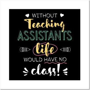 Without Teaching Assistants Gift Idea - Funny Quote - No Class Posters and Art